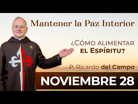 Mantener la Paz Interior ¿Cómo alimentar el espíritu? | Padre Ricardo del Campo #pazinterior