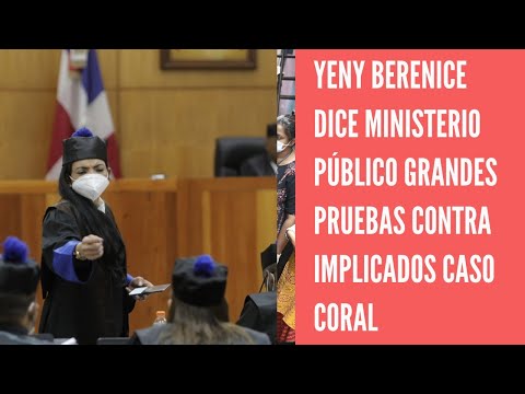 Yeni Berenice dice Ministerio Público tiene pruebas contundentes contra implicados en Caso Coral