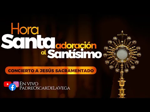 Adoración al Santísimo en vivo / Live Adoration of the Blessed Sacrament PadreOscardelaVega