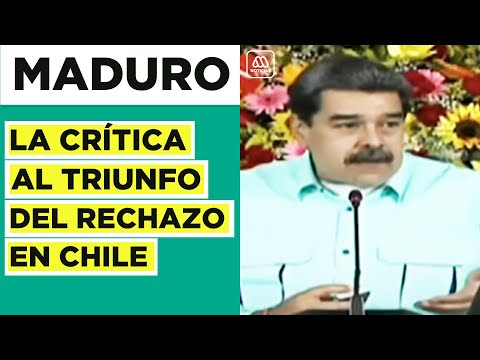Faltó un liderazgo firme: Nicolás Maduro habla tras triunfo del Rechazo en Plebiscito en Chile