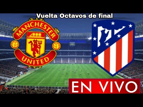 Donde ver Manchester United vs. Atlético de Madrid en vivo, Octavos de final, Champions League 2022