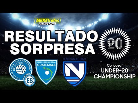 Guatemala y Nicaragua a Buen Paso | El Salvador se Complica | Sub 20 CONCACAF