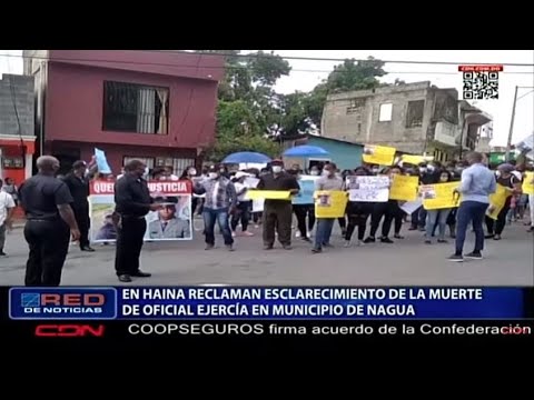 En Haina reclaman esclarecimiento de la muerte de oficial ejercía en municipio de Nagua