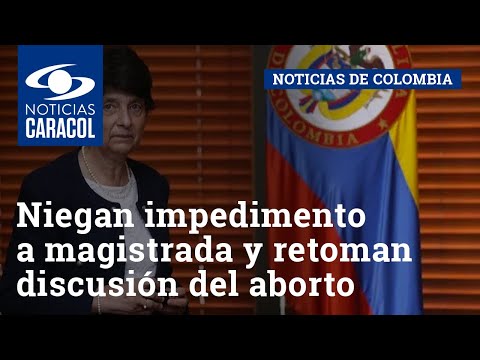 Niegan impedimento a magistrada Cristina Pardo y retoman discusión de despenalización del aborto