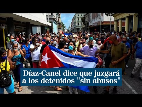 Díaz-Canel dice que juzgará a los detenidos sin abusos