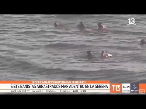 La Serena: Amplio operativo para rescatar a siete bañistas que fueron arrastrados mar adentro
