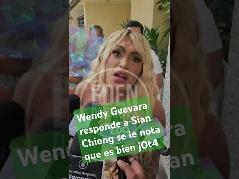 Wendy Guevara responde a Sian Chiong se le nota que es bien j0t4