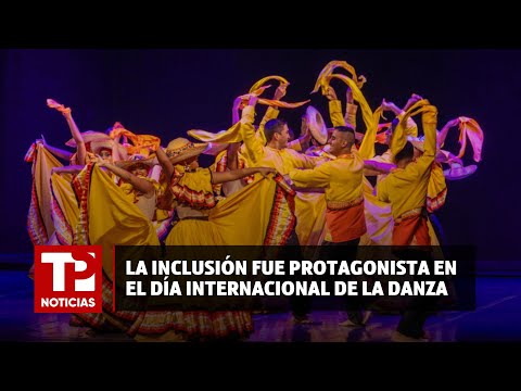 La inclusión fue protagonista en el Día Internacional de la Danza |30.04.2024| TP Noticias