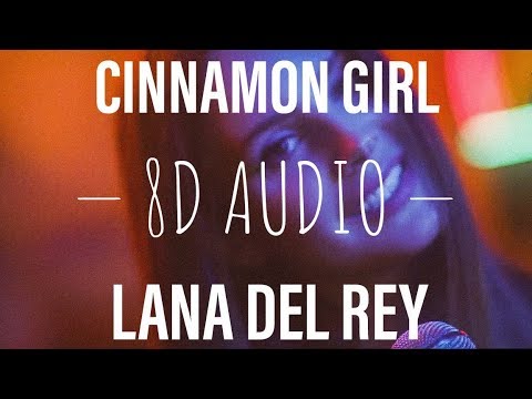 Cinnamon Girl - Lana Del Rey (8d Audio)