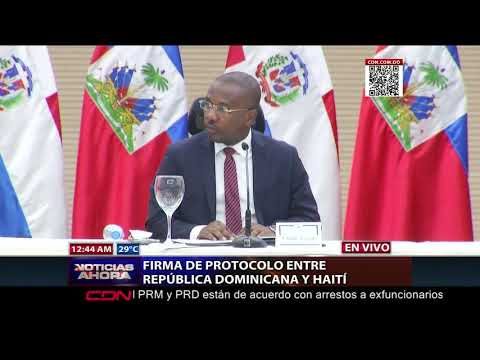 Firma de protocolo entre República Dominicana y Haití