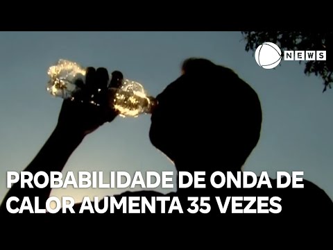 Probabilidade de onda de calor extremo aumenta 35 vezes