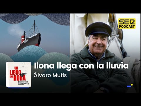 Un libro una hora 208 | Ilona llega con la lluvia | Álvaro Mutis