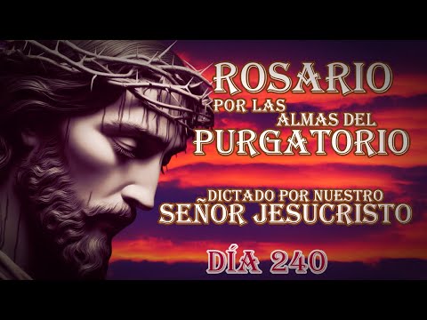 ROSARIO DICTADO POR NUESTRO SEÑOR JESUCRISTO DÍA 240