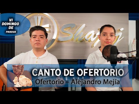 CANTO DE OFERTORIO - Ofertorio  | SHAJAJ Ministerio Católic.