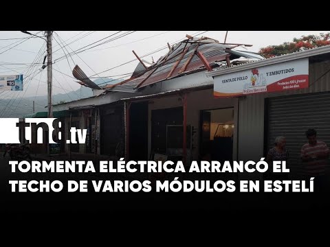 Tormenta eléctrica desprendió el techo de 4 módulos y una vivienda en Estelí - Nicaragua