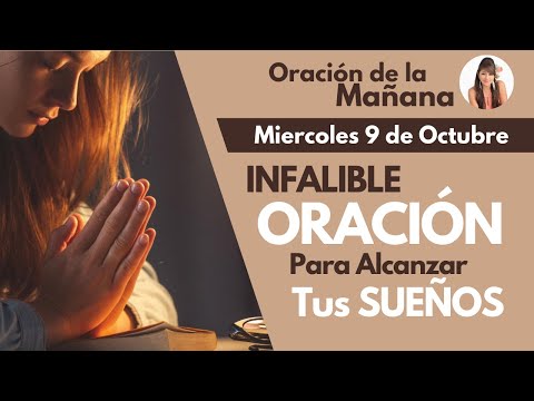 ORACIÓN DE LA MAÑANA, INFALIBLE ORACIÓN PARA ALCANZAR TUS SUEÑOS