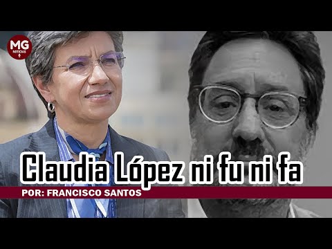 CLAUDIA LÓPEZ NI FU NI FA  Columna Francisco Santos