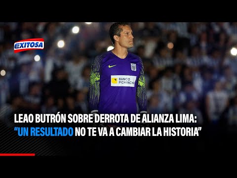 Leao Butrón sobre la derrota de Alianza Lima: Un resultado no te va a cambiar la historia