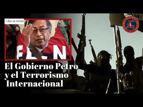 El GOBIERNO PETRO y el TERRORISMO internacional | 7 días en revista