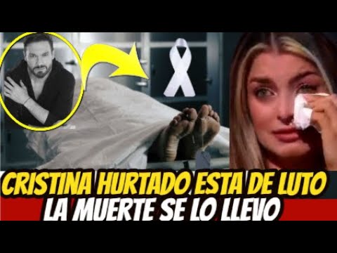 CRISTINA HURTADO ESTA DE LUTO ! CONFIRMAN SU MUERTE HOY   NO SE ALCANZO A DESPEDIR 