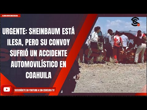 #LoMejorDeSinCensura URGENTE: SHEINBAUM ESTÁ ILESA, PERO SU CONVOY SUFRIÓ UN ACCIDENTE AUTOMOVI...