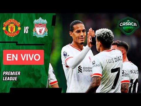 MANCHESTER UNITED VS LIVERPOOL EN VIVO PREMIER LEAGUE  JUEGA LUIS DÍAZ