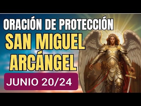 ? ORACIÓN A SAN MIGUEL ARCÁNGEL.  JUEVES 20 DE JUNIO DE 2024. ?
