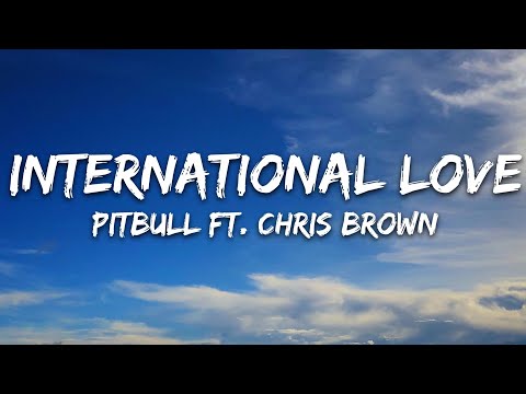 Pitbull - International Love (Lyrics) ft. Chris Brown