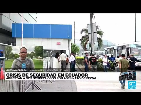 Informe desde Quito: capturan a dos sospechosos de asesinar a fiscal en Guayaquil • FRANCE 24
