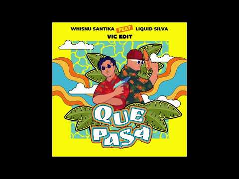 Whisnu Santika ft. Liquid Silva - Que Pasa (Vic Edit)
