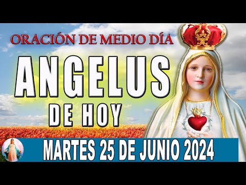 El Angelus de hoy Martes 25 De Junio 2024  Oraciones A María Santísima