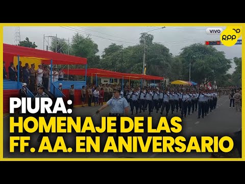 Fuerzas Armadas realizan homenaje a Piura en su 491° aniversario