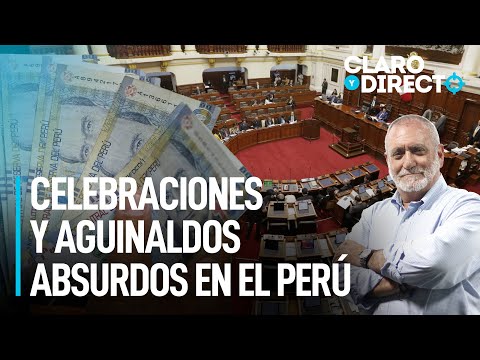 Celebraciones y aguinaldos absurdos en el Perú | Claro y Directo con Álvarez Rodrich