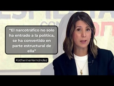 Katherine Hernández: “El narcotráfico se ha convertido en parte estructural de la política”