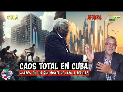 Caos Total en CUBA¿Sabes tú  por qué Visita de Lazo a África? | Carlos Calvo