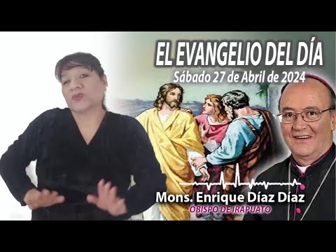 El Evangelio de Día | Monseñor Enrique Díaz |  27 de Abril 2024