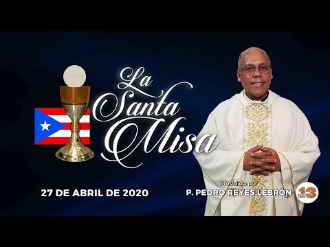 Santa Misa de Hoy, Lunes, 27 de Abril de 2020