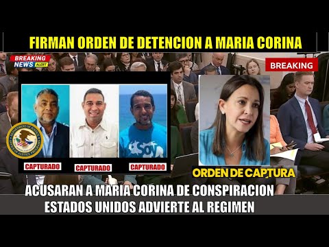 URGENTE! Orden de DETENCION para Maria Corina firmada Regimen de Venezuela incumple a la Casa Blanca