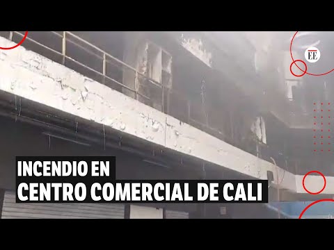 Incendio en Cali: se perdió todo el segundo piso del centro comercial Las Tiendas | El Espectador