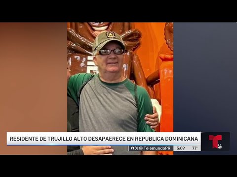 Residente de Trujillo Alto desaparece en República Dominicana