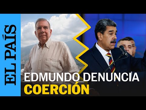 VENEZUELA | Edmundo González denuncia coerción y chantaje por gobierno de Venezuela | EL PAÍS