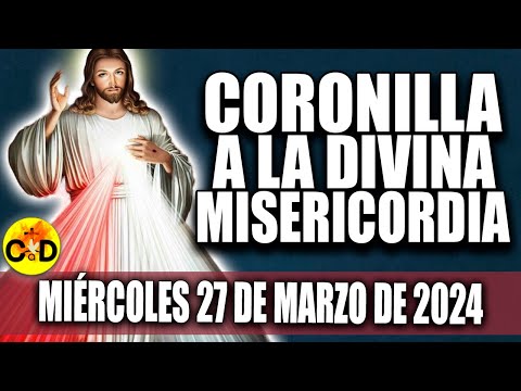 CORONILLA A LA DIVINA MISERICORDIA DE HOY MIÉRCOLES 27 DE MARZO de 2024  EL SANTO ROSARIO DE HOY