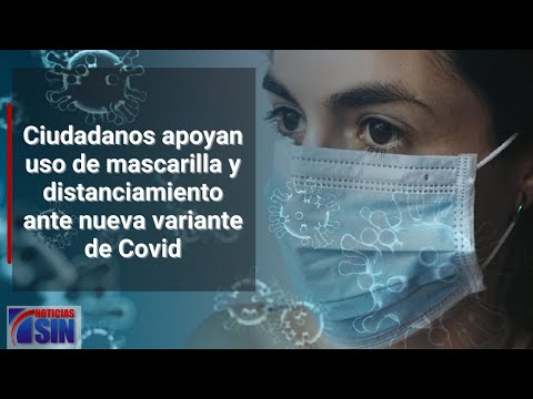 Ciudadanos apoyan uso de mascarilla y distanciamiento ante nueva variante de Covid