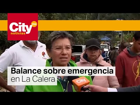 La alcaldesa de Bogotá habla sobre las emergencias en La Calera | CityTv