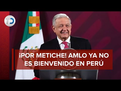 AMLO es declarado persona 'non grata' en Perú