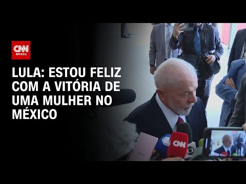 Lula: “Estou feliz com a vitória de uma mulher no México” | BRASIL MEIO-DIA