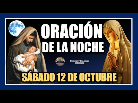 ORACIÓN DE LA NOCHE DE HOY: ORACIÓN ANTES DE DORMIR - SÁBADO 12 DE OCTUBRE DE 2024.