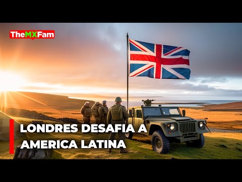 Londres Desafía a América Latina y Extiende El Control de Malvinas | TheMXFam