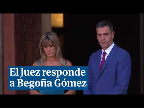 El juez responde a Begoña Gómez: la investiga por todo lo hecho desde que Sánchez es presidente