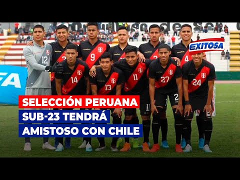 Selección Peruana Sub-23 tendrá amistoso con Chile